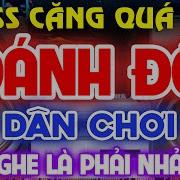 Lk Nhạc Sống Remix Bass Cực Bốc Nhạc Test Loa Âm Thanh Chuẩn