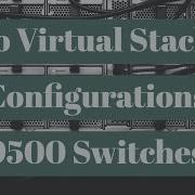 How To Cisco Stackwise Virtual On Catalyst 9500
