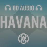 Camila Cabello Havana Ft Young Thug 8D Audio 8D Tunes