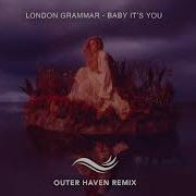 London Grammar Baby It S You Remix