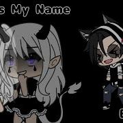 What S My Name Glm Gacha Life