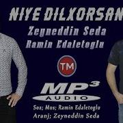 Ramin Edaletoglu Ft Zeyneddin Seda Niye Dilxorsan 2018