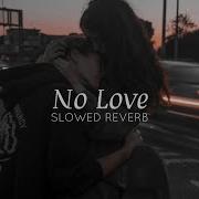 No Love Slowed Reverb