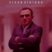 Elxan Şirinov Kimim Var Senden Başqa