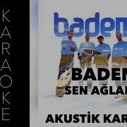 Sen Aglama Badem Karaoke