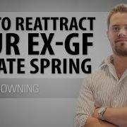 How To Re Attract Your Ex Girlfriend Ft Kate Spring