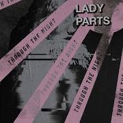 Lady Parts Through The Night