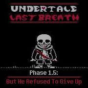 Undertale Last Breath But He Refused To Give Up