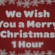 We Wish You A Merry Christmas And Happy New Year 1 Hour