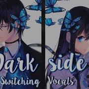 Nightcore Darkside Switching Vocals