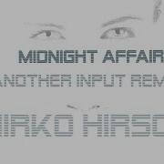 Mirko Hirsch Midnight Affair Another Input Remix Next Gen