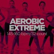 Aerobic Extreme 60 Minutes Non Stop Music 145 160 Bpm 32 Count