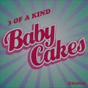 3 Of A Kind Baby Cakes Radio Edit