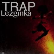 Trap Lezginka