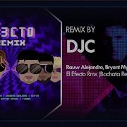 Rauw Alejandro Dalex El Efecto Rmx Bachata Remix Djc
