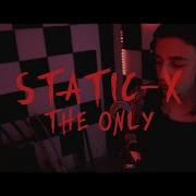Static X The Only Vocal Cover
