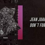 Jean Juan Don T Forget Me