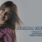 Xurshida Eshniyazova Yondi Mp3 Skachat