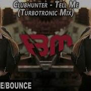 Clubhunter Tell Me Turbotronic Mix Fbm