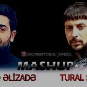 Tural Sedali Ft Murad Elizade Mashup 2019