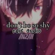 Don T Be So Shy Edit Audio