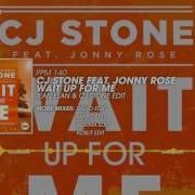 Cj Stone Feat Jonny Rose Feat Jonny Rose Wait Up For Me Jean Elan Cj Stone Edit