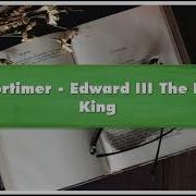 Ian Mortimer Edward Iii The Perfect King Part 2