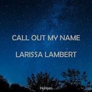Call Out My Name The Weeknd Cover By Larissa Lambert