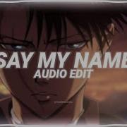 Say My Name Audio For Edit