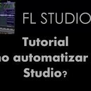 Cómo Automatizar En Fl Studio Tutorial Fl Studio 11