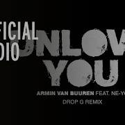 Armin Van Buuren Feat Ne Yo Unlove You Drop G Remix