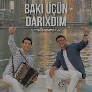 Nəsimi Məmmədov Bakı Üçün Darıxdım