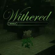 Withered Sped Up Souls