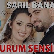 Sarıl Bana Yâr Huzurum Sensin