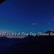 Opus Iii It S A Fine Day Sassa Remix