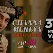 Pritam Channa Mereya From Ae Dil Hai Mushkil