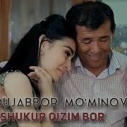 Abdujabbor Mo Minov Shukur Qizim Bor