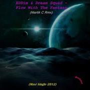 Eddim Dream Squad Flow With The Fantasy Martik C Rmx Final Version