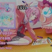Full Ver Once Upon A Dream ワンスアポンアドリーム Emu Otori 鳳 えむ Alternate Vocal