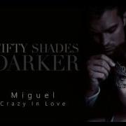 Miguel Crazy In Love Fifty Shades Darker Trailer Song