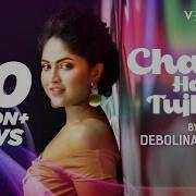 The Best 2019 Chaha Hai Tujhko Versi Debolina Nandy Song