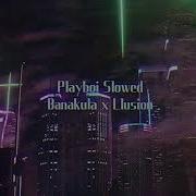 Playboi Slowed Banakula X Llusion Spotify