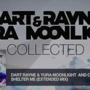 Dart Rayne Yura Moonlight And Cate Kanell Shelter Me Extended Mix Collected