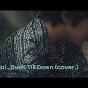 Dusk Till Dawn Cover By Gaho