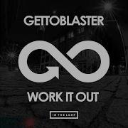 Gettoblaster Work It Out