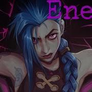 Enemy Imagine Dragons Jinx Arcane Amv