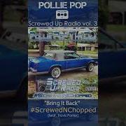 Bring It Back Screwed Chopped Pollie Pop