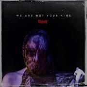 Slipknot We Are Not Your Kind 2019 Full Album