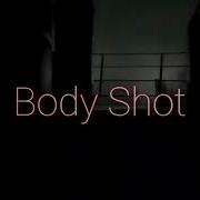 Body Shot Feat Laydee Chedda Dinero