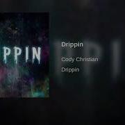 Cody Christian Drippin